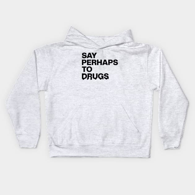 Say Perhaps To Drugs Retro Kids Hoodie by Zen Cosmos Official